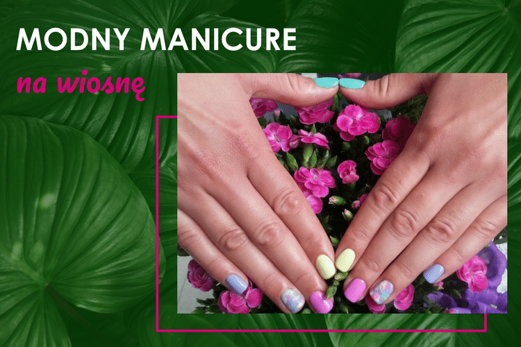 Modny manicure na wiosnę